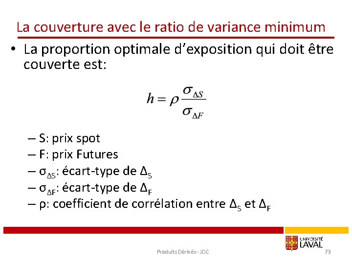 La couverture avec le ratio de variance minimum • La proportion optimale d’exposition qui