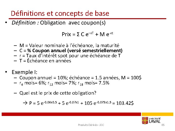 Définitions et concepts de base • Définition : Obligation avec coupon(s) Prix = Σ