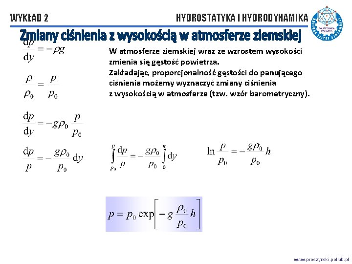 WYKŁAD 2 HYDROSTATYKA I HYDRODYNAMIKA W atmosferze ziemskiej wraz ze wzrostem wysokości zmienia się WYKŁAD 2 HYDROSTATYKA I HYDRODYNAMIKA W atmosferze ziemskiej wraz ze wzrostem wysokości zmienia się