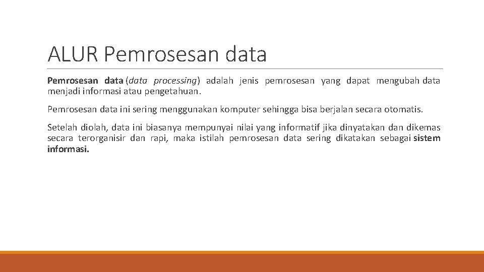 ALUR Pemrosesan data (data processing) adalah jenis pemrosesan yang dapat mengubah data menjadi informasi