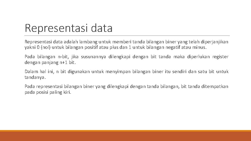 Representasi data adalah lambang untuk memberi tanda bilangan biner yang telah diperjanjikan yakni 0