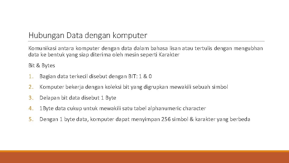 Hubungan Data dengan komputer Komunikasi antara komputer dengan data dalam bahasa lisan atau tertulis