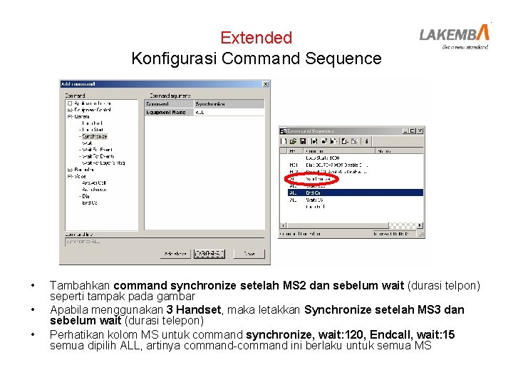 Extended Konfigurasi Command Sequence • • • Tambahkan command synchronize setelah MS 2 dan