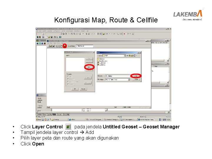 Konfigurasi Map, Route & Cellfile • • Click Layer Control pada jendela Untitled Geoset