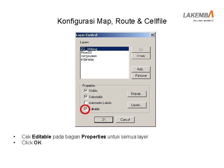 Konfigurasi Map, Route & Cellfile • • Cek Editable pada bagian Properties untuk semua