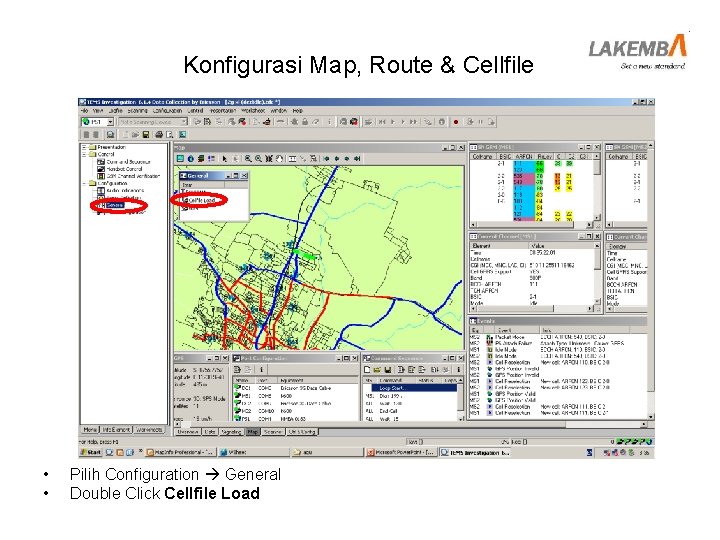 Konfigurasi Map, Route & Cellfile • • Pilih Configuration General Double Click Cellfile Load