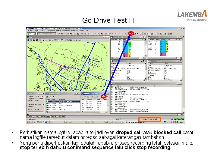 Go Drive Test !!! • • Perhatikan nama logfile, apabila terjadi even droped call