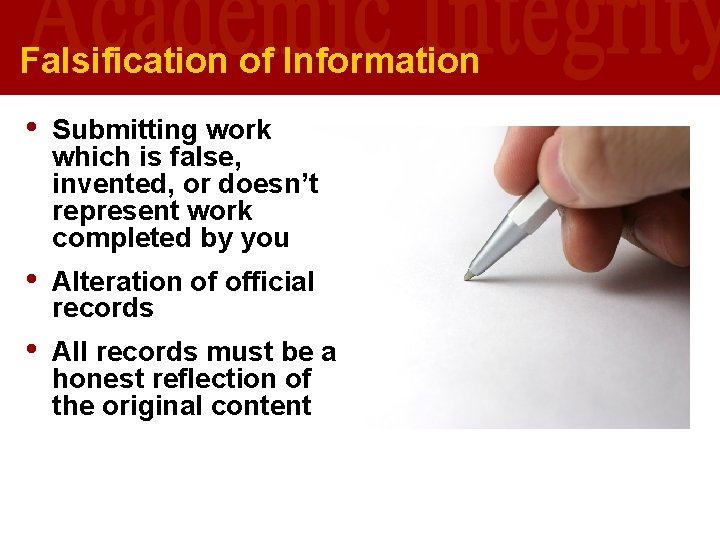 Falsification of Information • Submitting work which is false, invented, or doesn’t represent work Falsification of Information • Submitting work which is false, invented, or doesn’t represent work