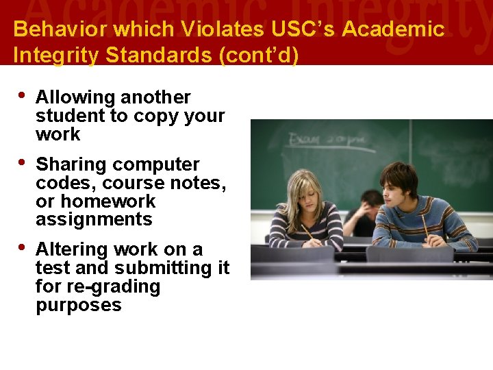 Behavior which Violates USC’s Academic Integrity Standards (cont’d) • Allowing another student to copy Behavior which Violates USC’s Academic Integrity Standards (cont’d) • Allowing another student to copy