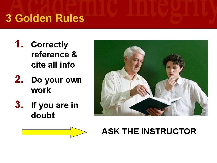 3 Golden Rules 1. Correctly reference & cite all info 2. Do your own 3 Golden Rules 1. Correctly reference & cite all info 2. Do your own