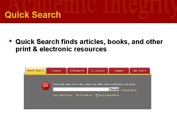 Quick Search • Quick Search finds articles, books, and other print & electronic resources Quick Search • Quick Search finds articles, books, and other print & electronic resources