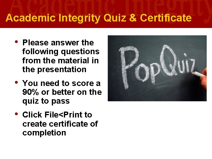 Academic Integrity Quiz & Certificate • Please answer the following questions from the material Academic Integrity Quiz & Certificate • Please answer the following questions from the material