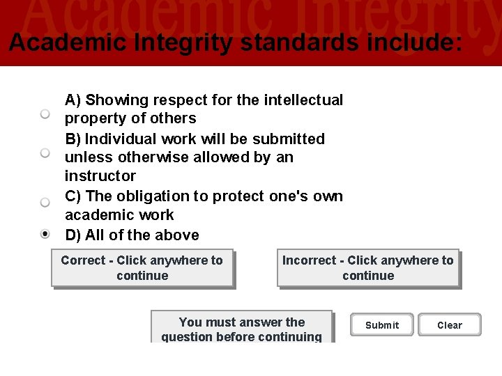 Academic Integrity standards include: A) Showing respect for the intellectual property of others B) Academic Integrity standards include: A) Showing respect for the intellectual property of others B)