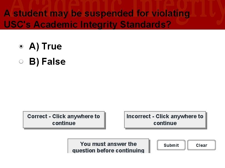 A student may be suspended for violating USC's Academic Integrity Standards? A) True B) A student may be suspended for violating USC's Academic Integrity Standards? A) True B)