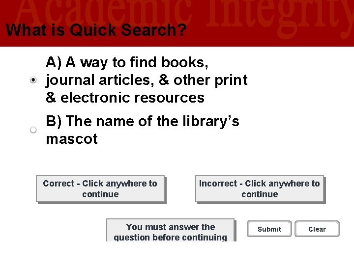 What is Quick Search? A) A way to find books, journal articles, & other What is Quick Search? A) A way to find books, journal articles, & other