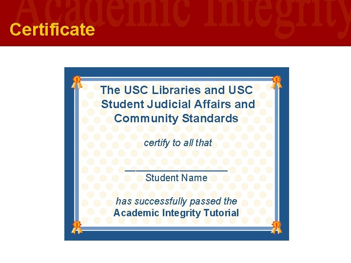 Certificate The USC Libraries and USC Student Judicial Affairs and Community Standards certify to Certificate The USC Libraries and USC Student Judicial Affairs and Community Standards certify to