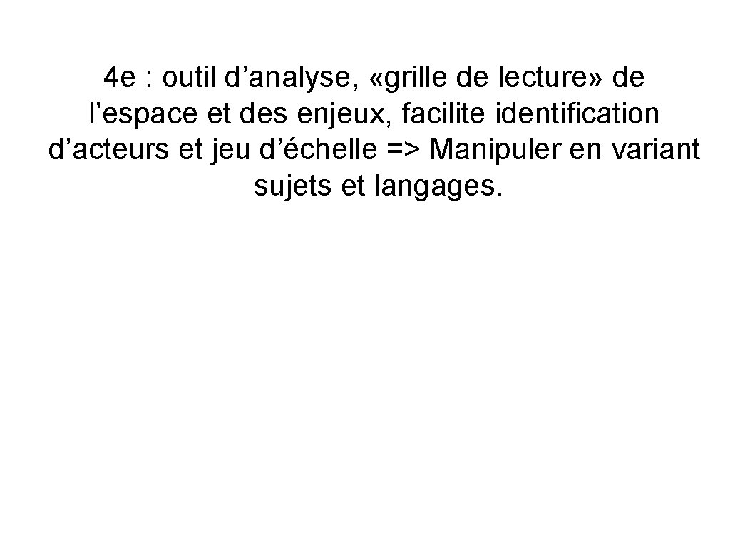 4 e : outil d’analyse, «grille de lecture» de l’espace et des enjeux, facilite