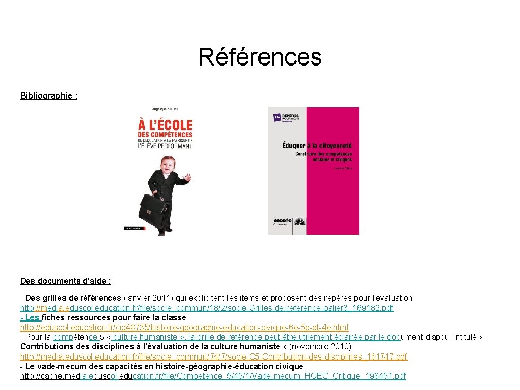 Références Bibliographie : Des documents d'aide : - Des grilles de références (janvier 2011)