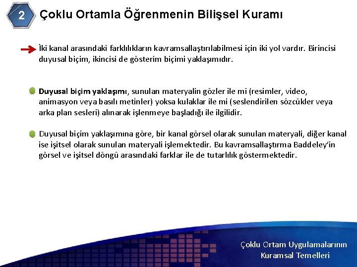 Çoklu Ortamla Öğrenmenin Bilişsel Kuramı 2 İki kanal arasındaki farklılıkların kavramsallaştırılabilmesi için iki yol