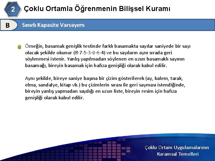 Çoklu Ortamla Öğrenmenin Bilişsel Kuramı 2 B Sınırlı Kapasite Varsayımı 2 Örneğin, basamak genişlik