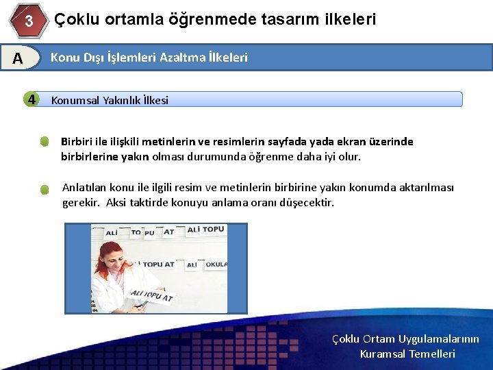 3 A Çoklu ortamla öğrenmede tasarım ilkeleri Konu Dışı İşlemleri Azaltma İlkeleri 4 Konumsal