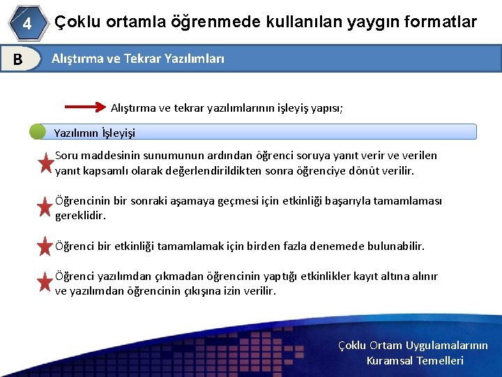 4 B Çoklu ortamla öğrenmede kullanılan yaygın formatlar Alıştırma ve Tekrar Yazılımları Alıştırma ve