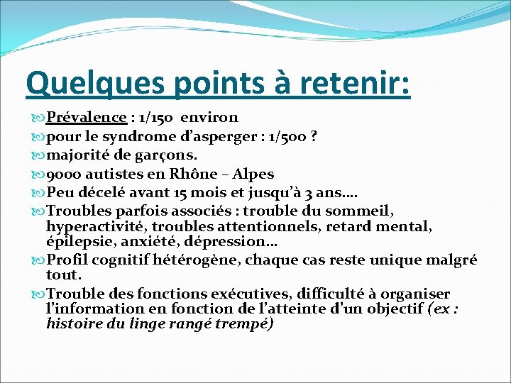 Quelques points à retenir: Prévalence : 1/150 environ pour le syndrome d’asperger : 1/500