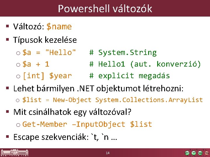 Powershell változók § Változó: $name § Típusok kezelése o $a = "Hello" o $a