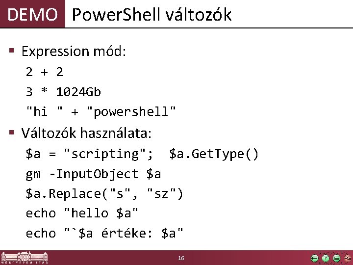 DEMO Power. Shell változók § Expression mód: 2 + 2 3 * 1024 Gb