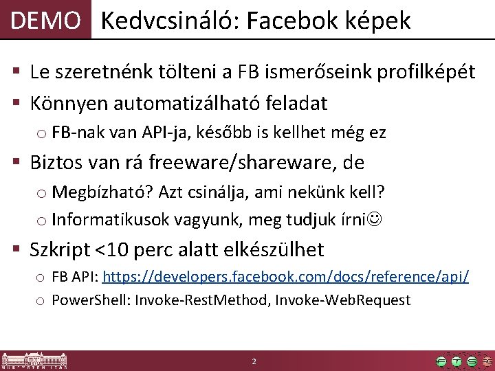 DEMO Kedvcsináló: Facebok képek § Le szeretnénk tölteni a FB ismerőseink profilképét § Könnyen