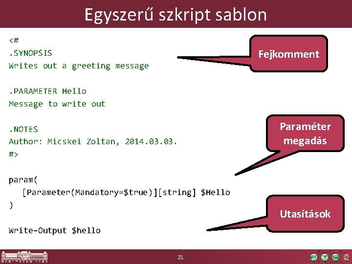 Egyszerű szkript sablon <#. SYNOPSIS Writes out a greeting message Fejkomment . PARAMETER Hello