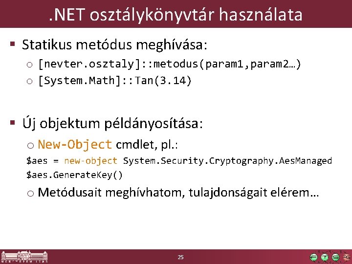 . NET osztálykönyvtár használata § Statikus metódus meghívása: o [nevter. osztaly]: : metodus(param 1,