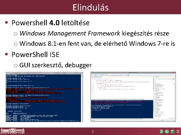 Elindulás § Powershell 4. 0 letöltése o Windows Management Framework kiegészítés része o Windows