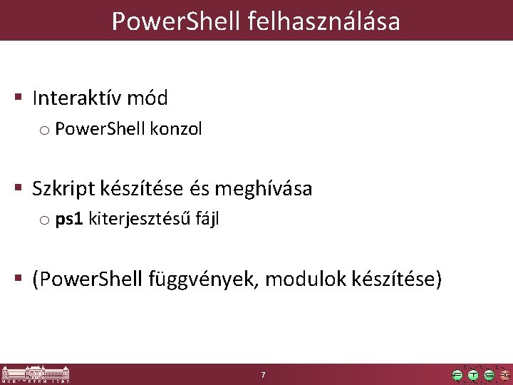 Power. Shell felhasználása § Interaktív mód o Power. Shell konzol § Szkript készítése és