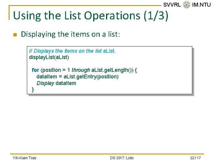 SVVRL @ IM. NTU Using the List Operations (1/3) n Displaying the items on