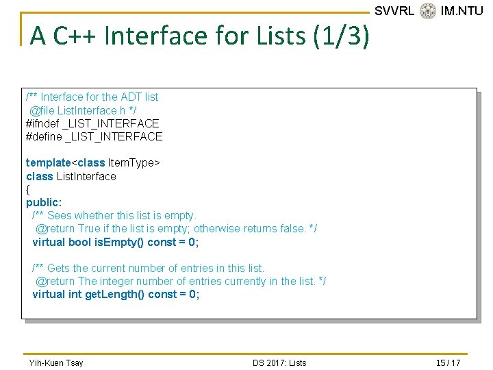 A C++ Interface for Lists (1/3) SVVRL @ IM. NTU /** Interface for the