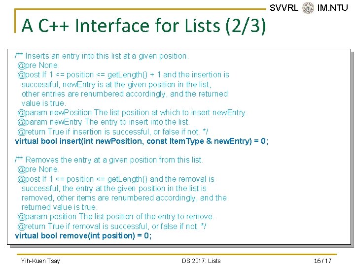 A C++ Interface for Lists (2/3) SVVRL @ IM. NTU /** Inserts an entry