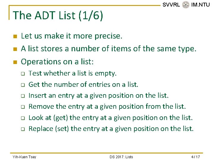 SVVRL @ IM. NTU The ADT List (1/6) n n n Let us make