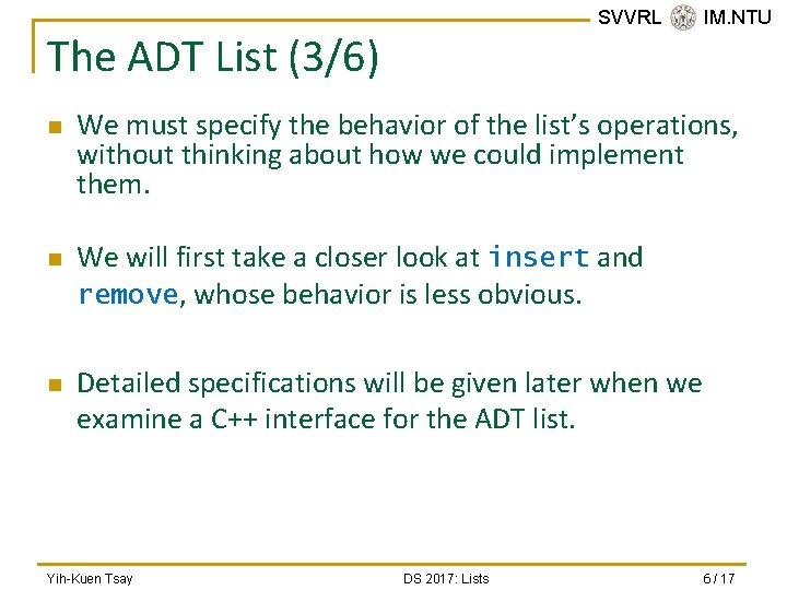 SVVRL @ IM. NTU The ADT List (3/6) n n n We must specify