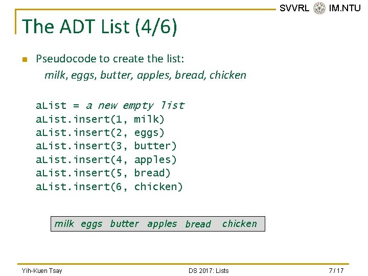 SVVRL @ IM. NTU The ADT List (4/6) n Pseudocode to create the list: