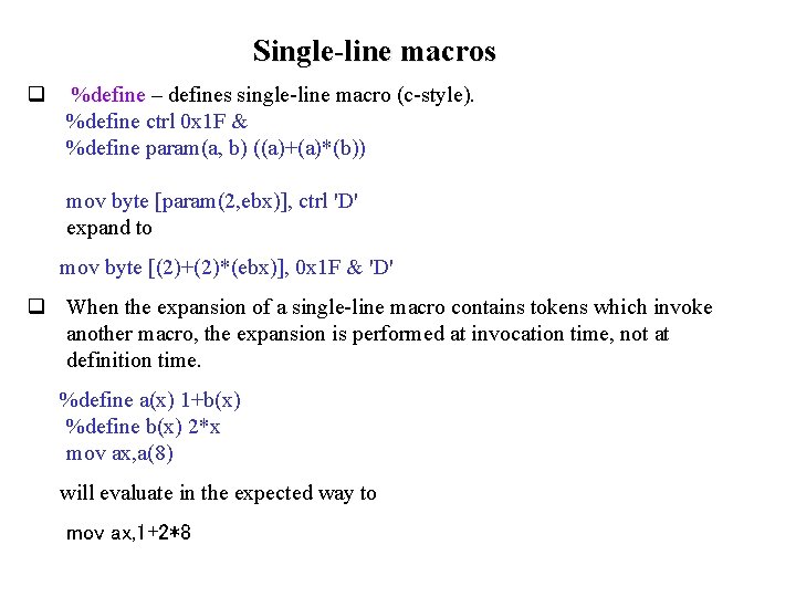 Single-line macros q %define – defines single-line macro (c-style). %define ctrl 0 x 1