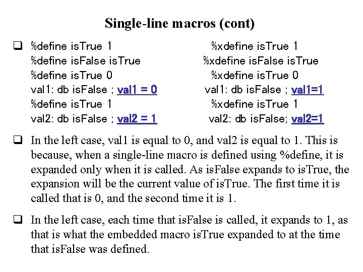 Single-line macros (cont) q %define is. True 1 %define is. False is. True %define