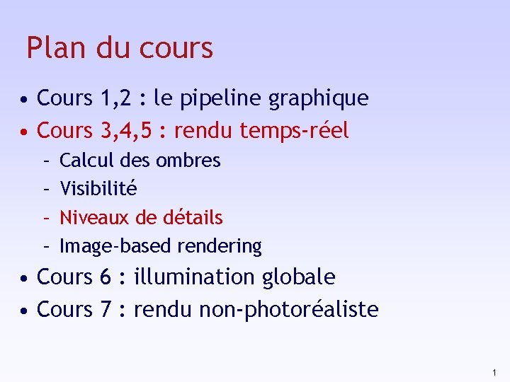 Plan du cours • Cours 1, 2 : le pipeline graphique • Cours 3,