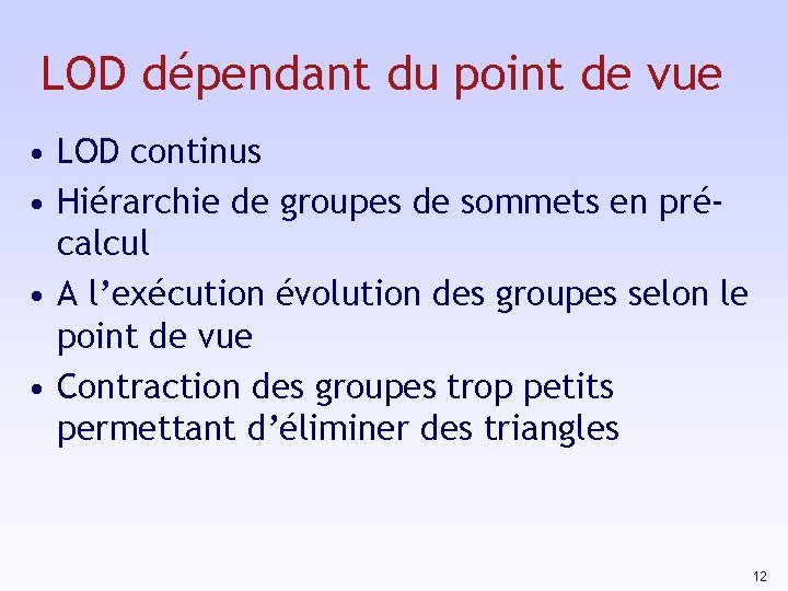 LOD dépendant du point de vue • LOD continus • Hiérarchie de groupes de