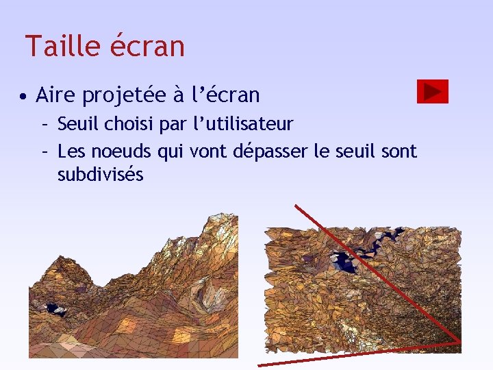 Taille écran • Aire projetée à l’écran – Seuil choisi par l’utilisateur – Les