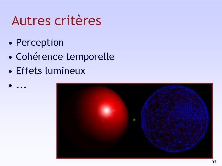 Autres critères • • Perception Cohérence temporelle Effets lumineux. . . 35 