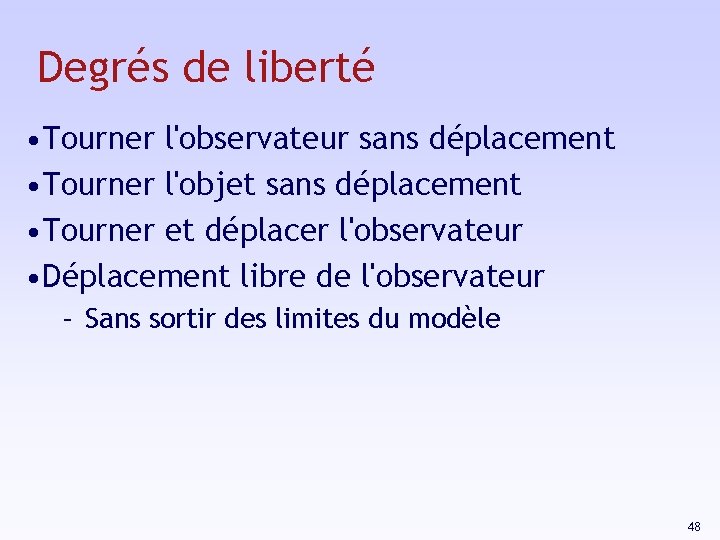 Degrés de liberté • Tourner l'observateur sans déplacement • Tourner l'objet sans déplacement •