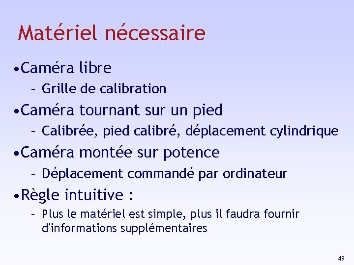 Matériel nécessaire • Caméra libre – Grille de calibration • Caméra tournant sur un