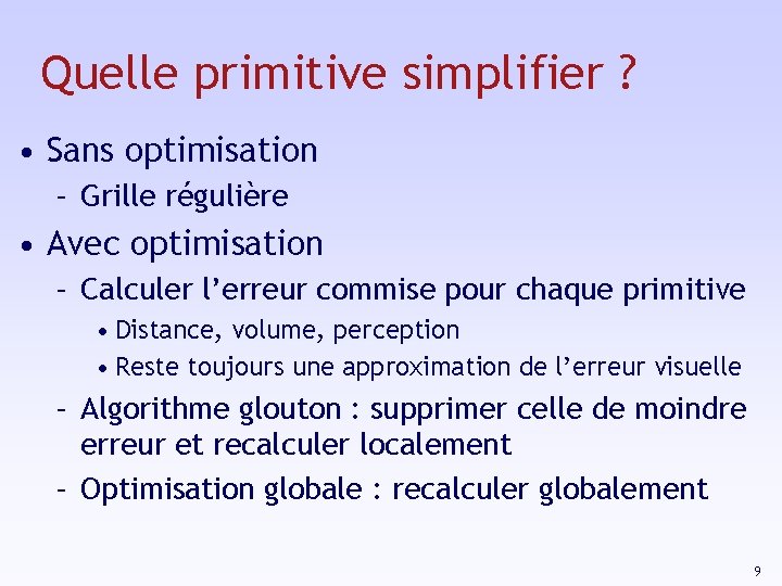 Quelle primitive simplifier ? • Sans optimisation – Grille régulière • Avec optimisation –