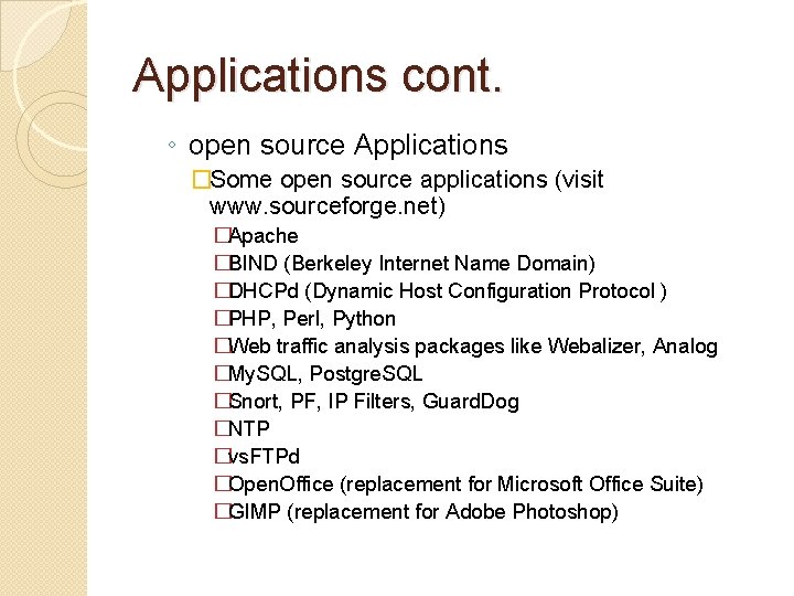 Applications cont. ◦ open source Applications �Some open source applications (visit www. sourceforge. net)